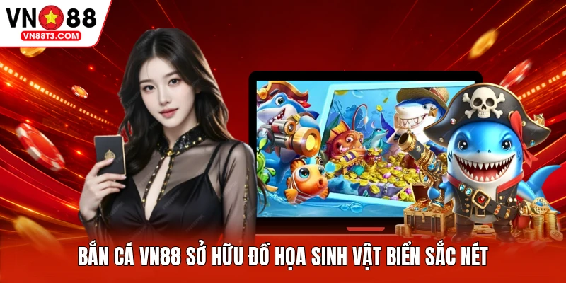 Bắn cá VN88 sở hữu đồ họa sinh vật biển sắc nét