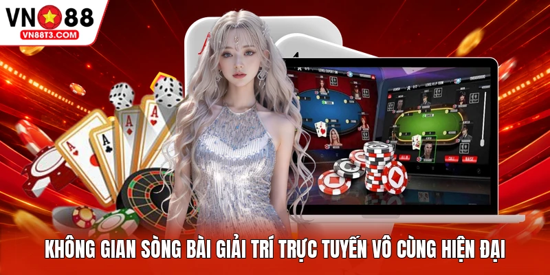 Không gian sòng bài giải trí trực tuyến vô cùng hiện đại
