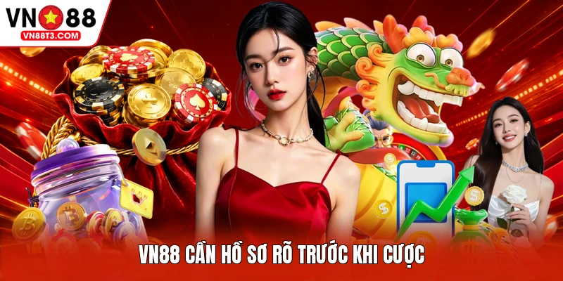 VN88 cần xây dựng hồ sơ rõ trước khi cược