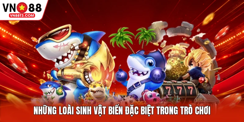 Những loài sinh vật biển đặc biệt trong trò chơi